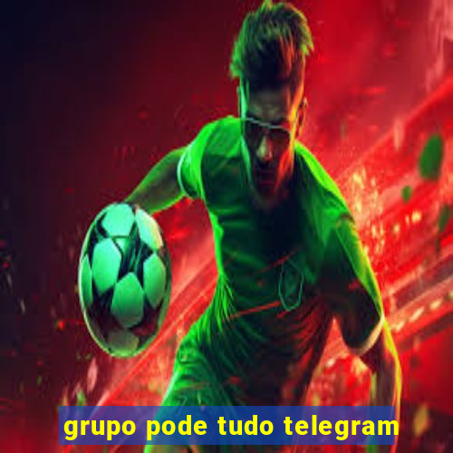 grupo pode tudo telegram